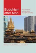 Buddhism after Mao : Negotiations, Continuities, and Reinventions